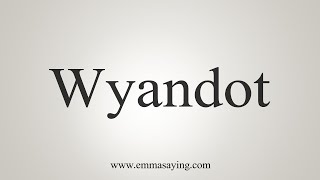 How To Say Wyandot [upl. by Shifra395]