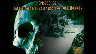 Episode 102 Kat Ellinger amp The Deep Woods of Folk Horror [upl. by Kirshbaum]