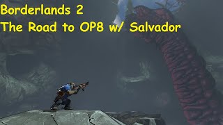 Borderlands 2 The Road to OP8 w Salvador Episode 16 [upl. by Niwred9]