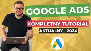 Tutorial Google Ads 2024 od podstaw Stwórz SUPER SKUTECZNĄ kampanie Praktyczny kurs od A do Z [upl. by Kalie910]