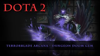 Dota 2  Terrorblade Arcana Dungeon Doom [upl. by Ykcin]