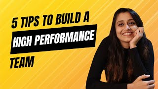 Build a High Performance Team For Your Business  5 Effective Ways  Dhara J Rajpara [upl. by Erbma257]