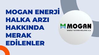 MOGAN ENERJİ HALKA ARZI HAKKINDA MERAK EDİLENLER [upl. by Alethia326]