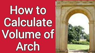 How to Calculate Volume of Arch [upl. by Norrek]