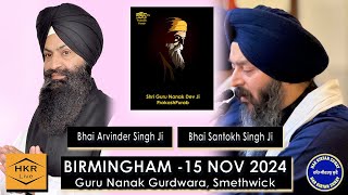 Bhai Arvinder Singh Ji HRSDS amp Bhai Santokh Singh Ji  Guru Nanak Gurdwara Smethwick 15 Nov 2024 [upl. by Godric]