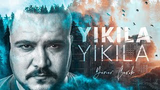 Yener Çevik  Yıkıla Yıkıla Official Video [upl. by Sirovat]