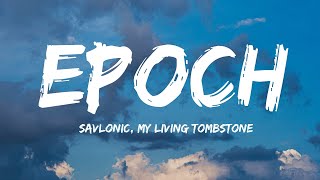 Savlonic My Living TombstoneEpoch Lyrics Video [upl. by Genia]