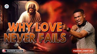 WHY LOVE NEVER FAILS  PASTOR JERRY EZE [upl. by Fachan]