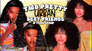 CREATE A SIM  TWO PRETTY URBAN BESTFRIENDS   CC Folder amp Sims Download  Sims 4 Dump [upl. by Zilvia]