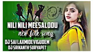 NILI NILI MEESALODU NEW FOLK SONG MIX BY DJ SRIKANTH SURYAPET DJ SAI LAXMI DEVIGUDEM [upl. by Arrekahs]