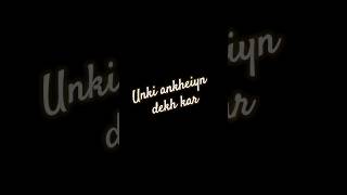 Unki ankheiyn love status love 2024 shorts trending viral [upl. by Cirdet]