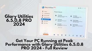 Get Your PC Running at Peak Performance with Glary Utilities 6508 PRO 2024 [upl. by Corwun]