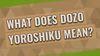 What does Dozo Yoroshiku mean [upl. by Hewie]