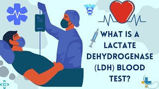 What is a Lactate Dehydrogenase LDH Blood Test [upl. by Monjan]