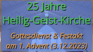 25 Jahre Heilig Geist Kirche Festgottesdienst  Adventsmusik [upl. by Nomor]