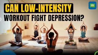 Can LowIntensity Workouts Help Fight Depression [upl. by Nelag335]