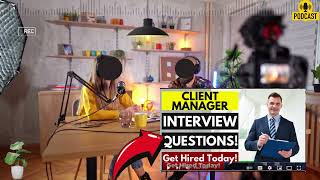 Client Manager Interview Questions and Answers  Popular Client Manager Interview Questions [upl. by Asirrak489]