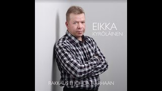 Eikka Kyröläinen  Rakkaus ei johda harhaan [upl. by Yaeger]