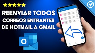 ¿Cómo Reenviar Todos tus Correos Entrantes de Hotmail a Gmail  No Perder Archivos [upl. by Ardnek]