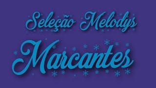 Seleção Melodys Marcantes Paraenses Para Dançar Cantar Bailar Requebrar Recordar E Relembrar 1348 [upl. by Meda]