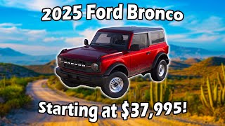 2025 Ford Bronco Prices Available Now Starting at 37995 [upl. by Osithe538]