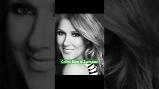 Celine Dion is Awesome [upl. by Siugram]