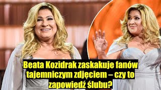 Beata Kozidrak zaskakuje fanów  czy już wzięła ślub W sieci krąży wymowne zdję [upl. by Natelson]