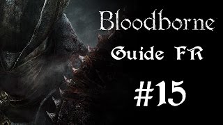 BloodBorne Guide FR  Les bois interdits  Part 22  15 [upl. by Wolfgram]