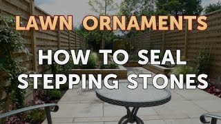 How to Seal Stepping Stones [upl. by Tenaej]