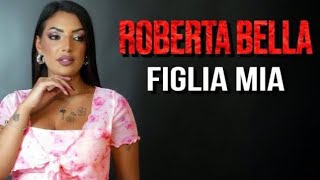 Roberta Bella  Figlia mia  Ufficiale 2024 [upl. by Enyala]