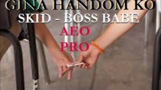 GINA HANDOM KO  BOSS BABE x SKID AEOPRO [upl. by Trainer]