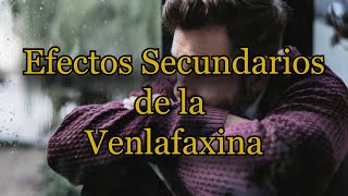 Efectos Secundarios de la Venlafaxina [upl. by Adnamor]