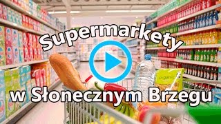 Supermarkety  Poradnik dla Polaka w Słonecznym Brzegu [upl. by Atalie]