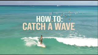 How To Catch A Wave  How To Surf [upl. by Hourigan625]