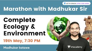 Complete Ecology amp Environment  Marathon with Madhukar Kotawe  UPSC CSE 202223 [upl. by Ennasor]