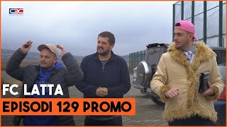 Fc Latta  Episodi 129 PROMO [upl. by Alatea370]