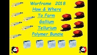 Warframe  How To Farm  Tellurium Polymer Bundle amp Gallium  2018 [upl. by Benco]