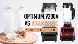 Optimum 9200A Vortex Blender vs Vitamix TNC  Almond Milk Test [upl. by Enrobyalc]