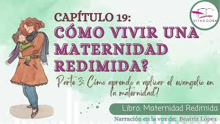 MujeresSerie 2  Maternidad redimida🤰 Capítulo 19 ¿Cómo vivir una maternidad redimida [upl. by Burbank641]