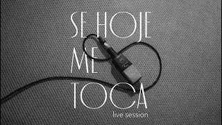 SE HOJE ME TOCA LIVE SESSION [upl. by Neuberger829]