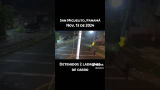 LA POLICÍA DE PANAMÁ ASIENDO SU TRABAJO AL CAPTURAR DOS LADRONES DE CARROS💪🔥🔥💪🔥💪🔥SUSCRIBETE Y👍👍👍👍 [upl. by Bernat22]