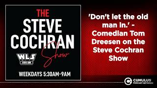 Dont let the old man in  Comedian Tom Dreesen on the Steve Cochran Show [upl. by Snahc]