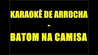 KARAOKÊ DE ARROCHA  BATOM NA CAMISA [upl. by Sedgewinn]