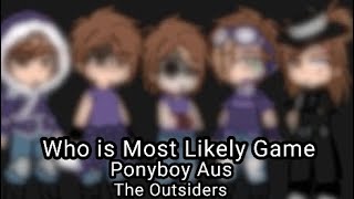 Who is Most Likely Game  Ponyboy Aus  The Outsiders [upl. by Akelahs]