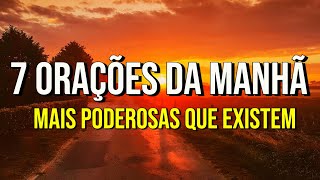 7 ORAÇÕES DA MANHÃ MAIS PODEROSAS QUE EXISTEM  Oração do Impossível Milagres Dinheiro e Saúde [upl. by Krein]