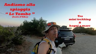 Isola Elba Trekking amp Mare alla Spiaggia quotLe Tombequot  St2024 ep3 [upl. by Sevik]