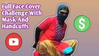 Full Face Cover Challenge With Mask And Handcuffsawarness🔥 [upl. by Assirolc528]