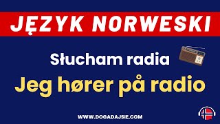 🇳🇴Język norweski Jeg hører på radio  Słucham radia 🎧  wwwdogadajsiecom [upl. by Barron537]