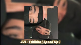 JUL  Tchikita  Speed Up [upl. by Durwood]