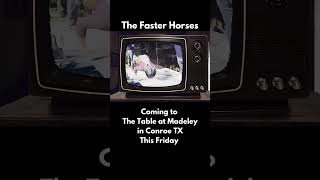 The Faster Horses will be LIVE at The Table at Madeley in Conroe Texas [upl. by Aleakcim]